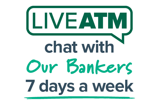 Live ATM - Chat with our bankers 7 days a week