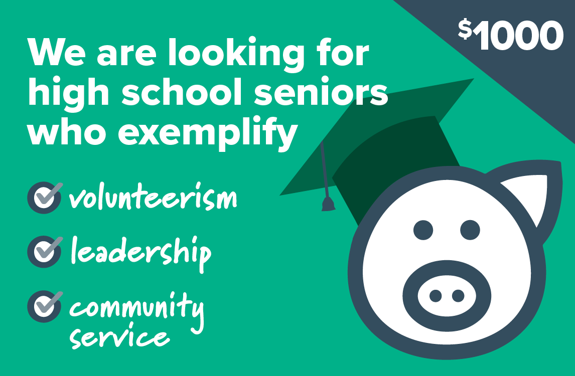 We are looking for high school seniors who exemplify volunteerism, leadership, and community service | $1000 scholarship